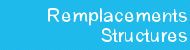Remplacements Structures